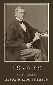Essays-First Series: Emerson’s Essays (Annotated)