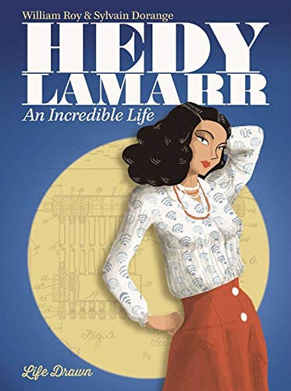 Hedy Lamarr: An Incredible Life