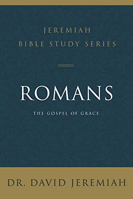 Romans: The Gospel of Grace (Jeremiah Bible Study Series)