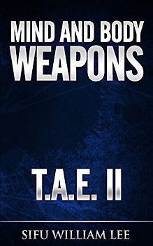 Mind & Body Weapons - Total Attack Elimination Part II. (T.A.E., Band 2)