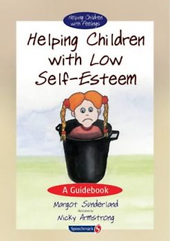 Helping Children With Low Self-esteem: A Guidebook (1) (Helping Children With Feelings, Band 1)