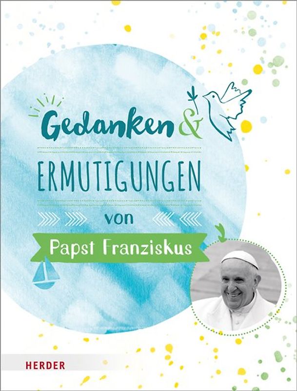 Gedanken und Ermutigungen von Papst Franziskus