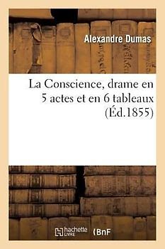 La Conscience, Drame En 5 Actes Et En 6 Tableaux