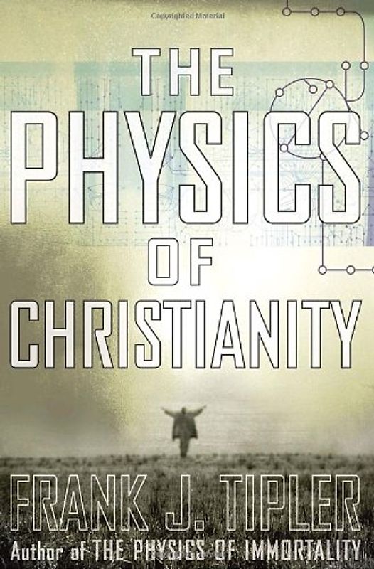 The Physics of Christianity - Tipler, Frank J.