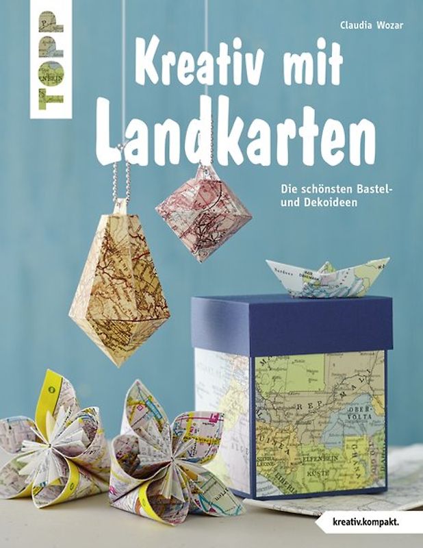 Kreativ mit Landkarten (kreativ.kompakt)