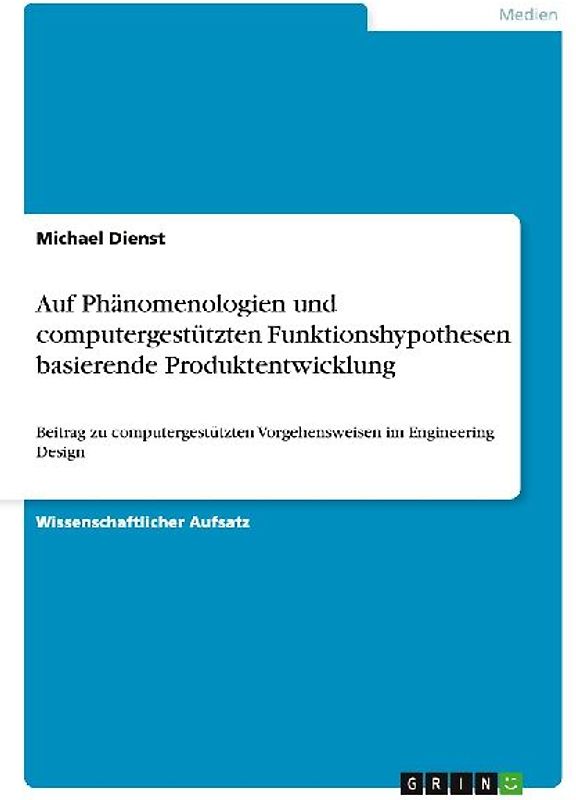 Auf Phänomenologien und computergestützten Funktionshypothesen basierende Produktentwicklung