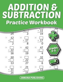 Addition and Subtraction Practice Workbook - Grades 3-5: 3rd-Grade, 4th-Grade, and 5th-Grade Math Practice Workbook for Kids Ages 8-11: With 1536 Problems, Exercises, and Answer Key