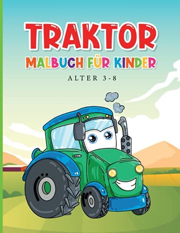 Traktor Malbuch für Kinder Alter 3-8: Ausmalen ist ein Gutes Geschenk für Kinder | Landwirtschaftliche Fahrzeuge Großer Spaß für Kinder