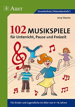 102 Musikspiele für Unterricht, Pause und Freizeit
