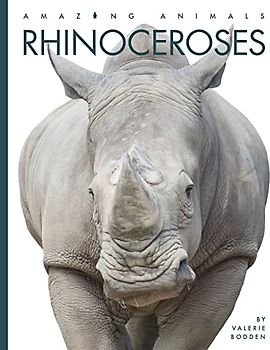 Rhinoceroses (Amazing Animals)
