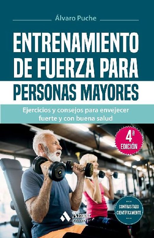 Entrenamiento de fuerza para personas mayores: Ejercicios y consejos para envejecer fuerte y con buena salud