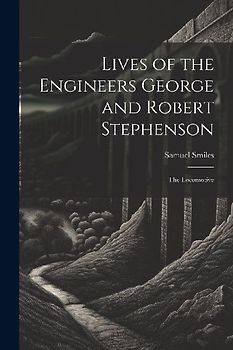 Lives of the Engineers George and Robert Stephenson
