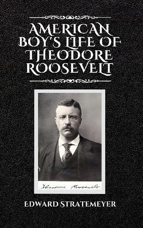 American Boy's Life of Theodore Roosevelt