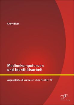 Medienkompetenzen und Identitätsarbeit: Jugendliche diskutieren über Reality-TV