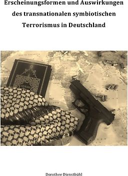 Erscheinungsformen und Auswirkungen des transnationalen symbiotischen Terrorismus in Deutschland