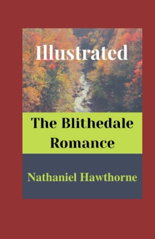The Blithedale Romance Illustrated: Fiction, Romance