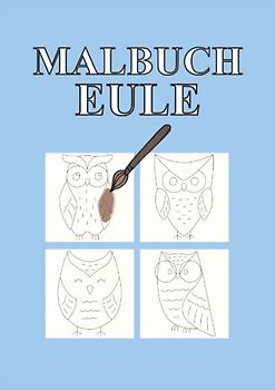 Malbuch Eule: Eulen Ausmalbuch 30 Seiten, Größe 21 x 29.7 cm (DIN A4)
