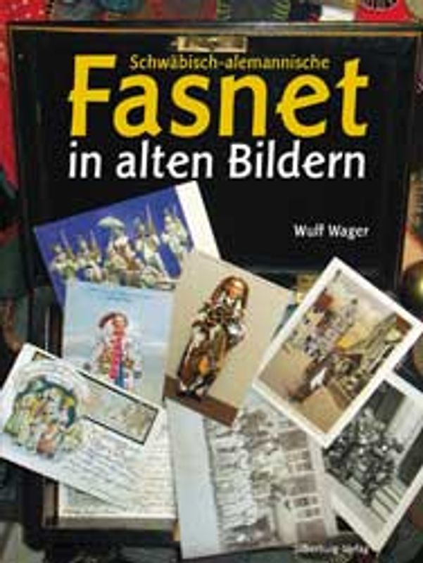 Schwäbisch-alemannische Fasnet in alten Bildern