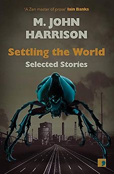 Harrison, M: Settling the World: Selected Stories, 1970-2020