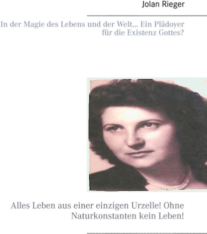 In der Magie des Lebens und der Welt… Ein Plädoyer für die Existenz Gottes?