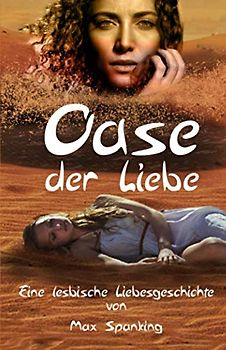 Oase der Liebe: Eine lesbische Liebesgeschichte