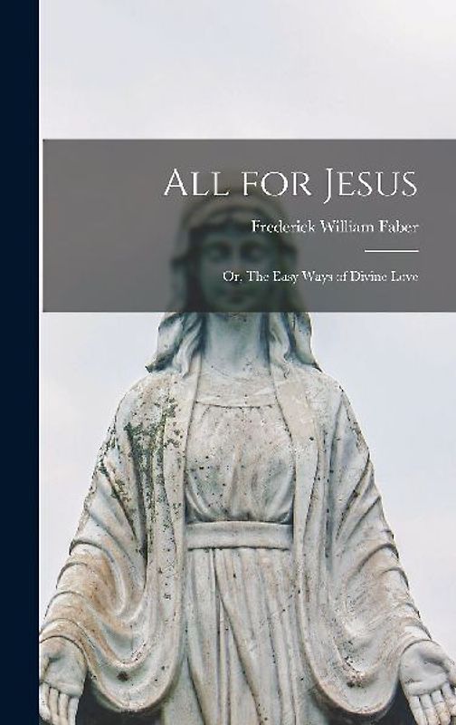 All for Jesus: Or, The Easy Ways of Divine Love