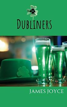 Dubliners: Classic Irish Historical Short Stories (Annotated)