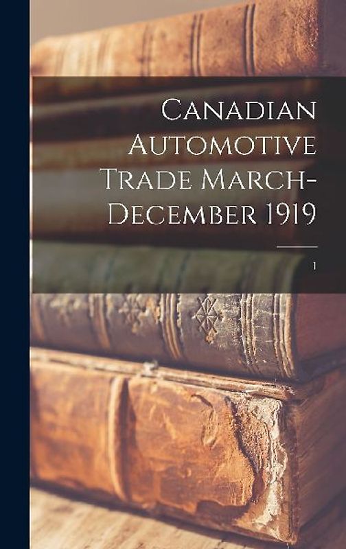 Canadian Automotive Trade March-December 1919; 1