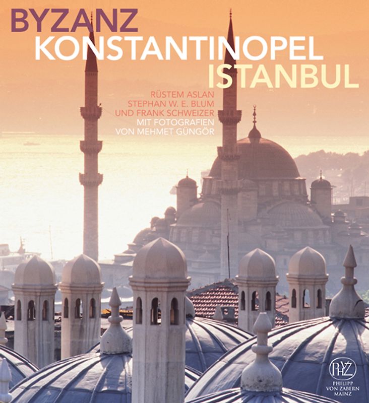 Byzanz – Konstantinopel – Istanbul