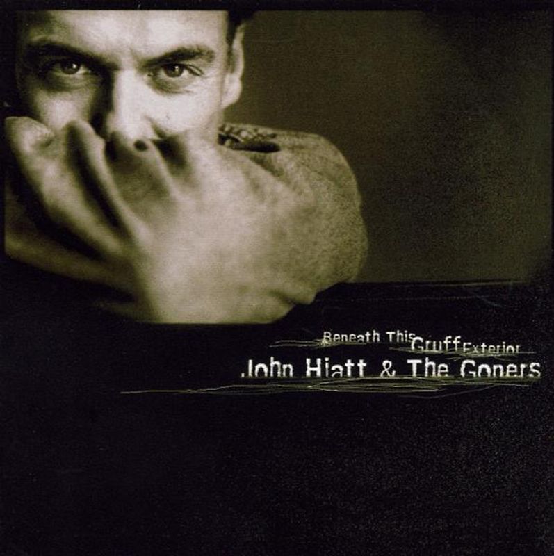 John Hiatt & The Goners - Beneath This Gruff Exterior