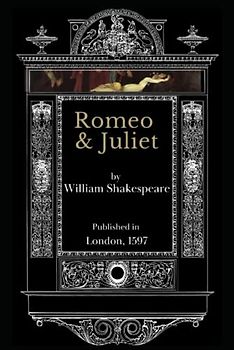 Romeo & Juliet: The Most Excellent and Lamentable Tragedy of Romeo and Juliet 1597