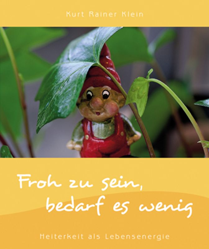 Froh zu sein bedarf es wenig. Heiterkeit als Lebensenergie