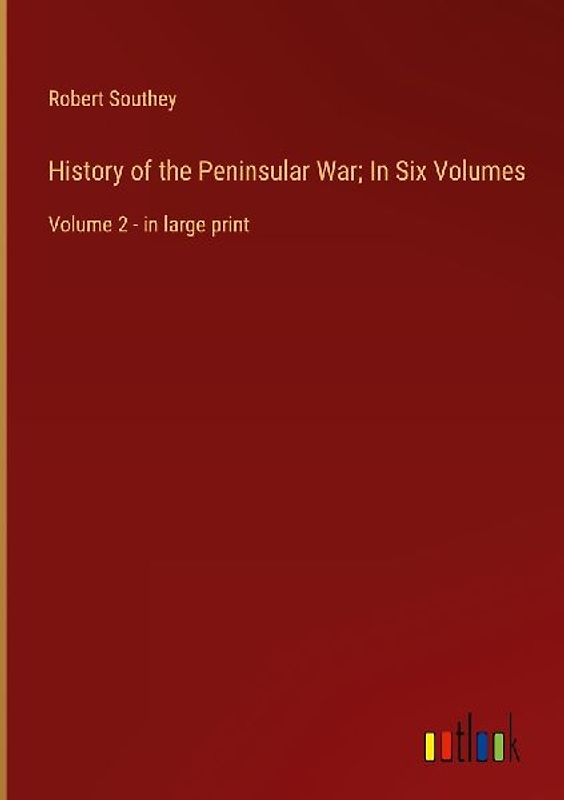 History of the Peninsular War; In Six Volumes
