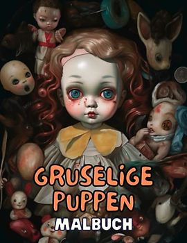 Gruselige Puppen Malbuch für Erwachsene - 50 einzigartige Designs: Entfesseln Sie Ihre düstere Seite mit diesen gruseligen Puppen Malvorlagen