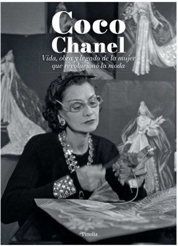 COCO CHANEL. VIDA, OBRA Y LEGADO LA MUJER QUE REVOLUCIONÓ LA MODA.