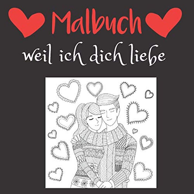 Malbuch weil ich dich liebe: Ausmalbuch für Erwachsene - Entspannung und Antistress-Geschenk für die Ehefrau oder Freundin, Mandala, Zen Coloring