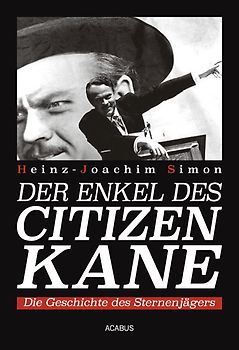 Der Enkel des Citizen Kane. Die Geschichte des Sternenjägers