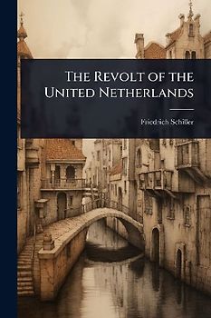 The Revolt of the United Netherlands