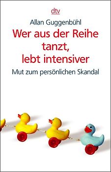 Wer aus der Reihe tanzt, lebt intensiver