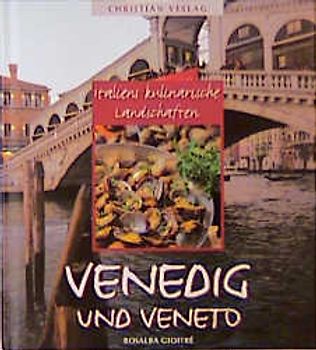 Venedig und das Veneto - Italiens kulinarische Landschaften