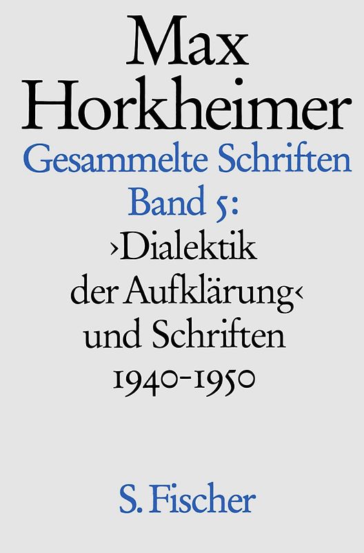 Max Horkheimer. Gesammelte Schriften - Gebundene Ausgaben / Dialektik der Aufklärung und Schriften 1940-1950