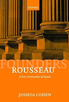 Rousseau: A Free Community of Equals (Founders of Modern Political and Social Thought) - Joshua Cohen