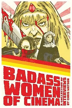 Badass Women of Cinema - A Collection of Interviews