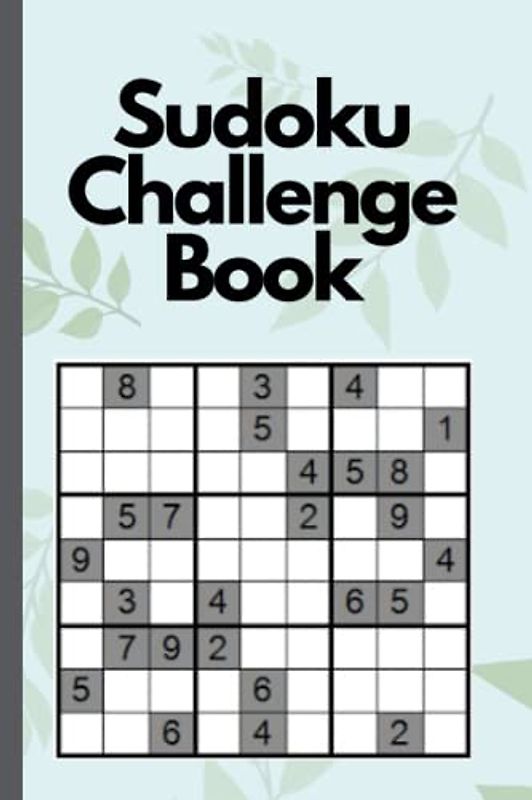 Sudoku Challenge Book: A Variety of Puzzles to Challenge Your Brain