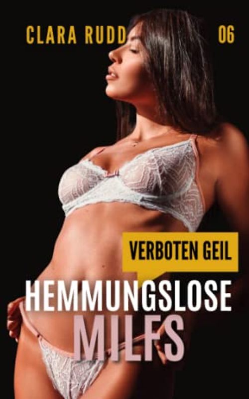 Verboten geil: Hemmungslose MILFs: Erotischer Sammelband