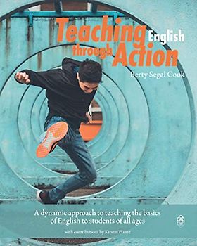 Teaching English through Action: A dynamic way of teaching the basics of English to students of all ages