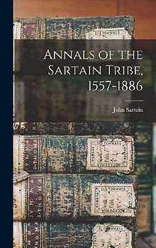 Annals of the Sartain Tribe, 1557-1886