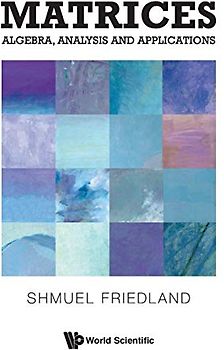 Matrices: Algebra, Analysis And Applications