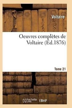 Oeuvres Complètes de Voltaire. Tome 21