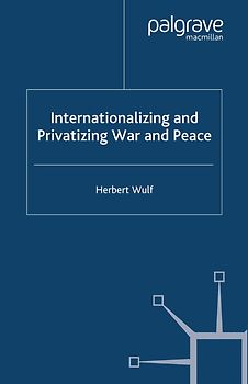 Internationalizing and Privatizing War and Peace